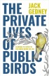 The Private Lives of Public Birds